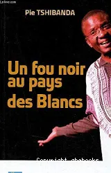 Un fou noir au pays des blancs