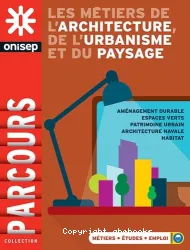 Métiers de l'architecture (Les), de l'urbanisme et du paysage