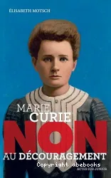 Marie Curie, non au découragement