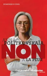 Anna Politkovskaïa, non à la peur