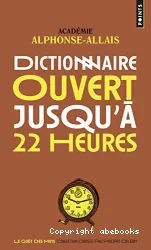 Dictionnaire ouvert jusqu'a 22 heures