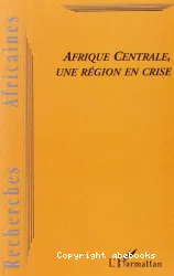 Afrique centrale,une région en crise