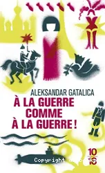 A la guerre comme a la guerre !