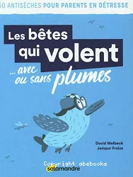 Les bêtes qui volent avec ou sans plumes