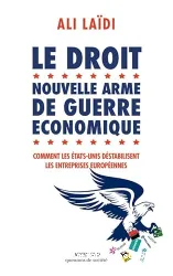 Droit, nouvelle arme de guerre économique (Le)