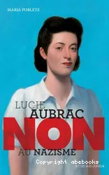 Lucie Aubrac, non au nazisme