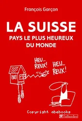 La Suisse, pays le plus heureux du monde