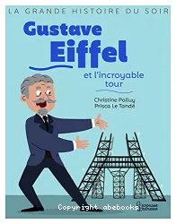 Gustave Eiffel et l'incroyable tour