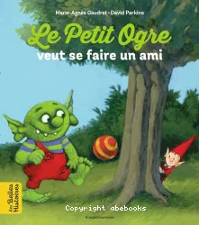 Le petit ogre veut se faire un ami