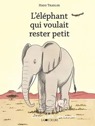 L'éléphant qui voulait rester petit