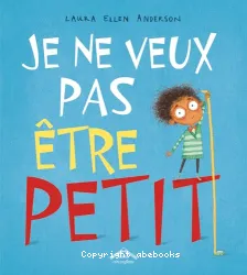 Je ne veux pas etre petit