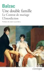 Le Contrat de mariage ; précédé de Une Double famille ; et suivi de L'Interdiction