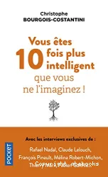 Vous êtes 10 fois plus intelligent que vous ne l'imaginez !