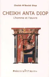 Cheikh Anta Diop, l'homme et son oeuvre