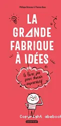 La grande fabrique à idées