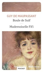 Boule de Suif ; suivie de Mademoiselle Fifi