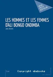 Les Hommes et les Femmes d'Ali Bongo Ondimba /Janis Otsiemi