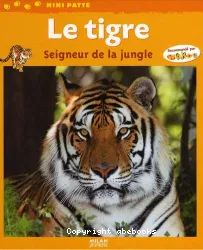 Le tigre, seigneur de la jungle