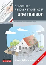 Construire, rénover et aménager une maison