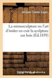 La mimosculpture ou l'art d'imiter en cuir la sculpture sur bois