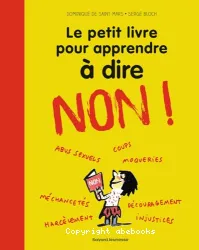 Le petit livre pour apprendre à dire NON ! / Dominique de saint mars