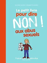 Le petit livre pour dire NON ! aux abus sexuels / Delphine saulière