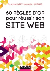 60 Règles d'or pour réussir son site web / Jean-Marc Hardy