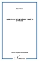 La francophonie vécue en Côte d'Ivoire