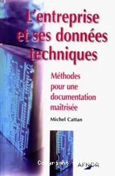 L'entreprise et ses donnés techniques Méthodes pour une documentation maîtrisée