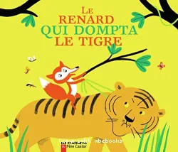 Le renard qui dompta le tigre