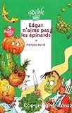 Edgar n'aime pas les épinards