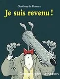 Je suis revenu !