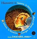 Histoires de Samson le hérisson, Georges le rouge-gorge, Juliette la rainette