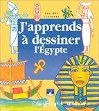 J'apprends à dessiner l'Egypte