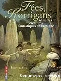 Fées, korrigans et autres créatures fantastiques de Bretagne