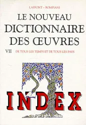 Le nouveau dictionnaire des oeuvres vii index