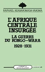 L'Afrique centrale insurgée; la guerre du kongo-Wara (1928-1930)