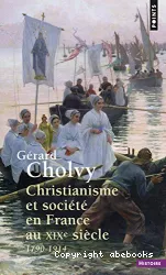 Christianisme et société en France au XIXe siècle 1790- 1914 Nouvelle édition