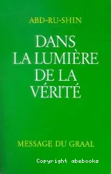 Dans la lumière de la vérité. Message du Graal Tome 2