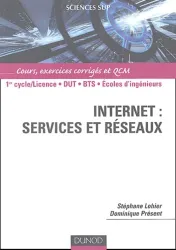 Internet: services et réseaux. Cours, exercices corrigés et QCM