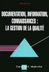 Documentation, Information, Connaissances: la gestion de la qualité