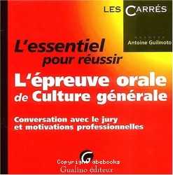 L'essentiel pour réussir l'épreuve orale de culture générale