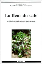 La fleur du café caféiculteurs de l'amérique hispanophone