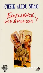 Excellence, vos épouses!