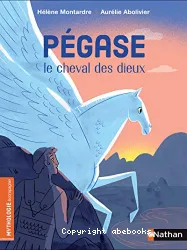 Pégase, le cheval des dieux