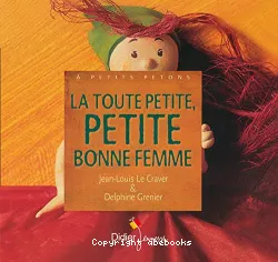 La toute petite ,petite bonne femme