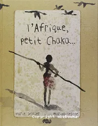 L'Afrique petit, chaka ...