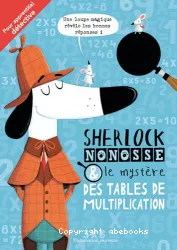 Sherlock Nonosse & le mystère des tables de multiplication