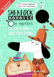 Sherlock Nonosse & le mystère des additions & soustractions