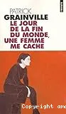 Le jour de la fin du monde, une femme me cache